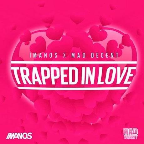 Trapped in Love Imanos x Mad Decent - Trapped In Love (mix)