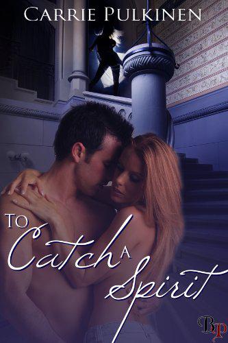 To Catch A Spirit by Carrie Pulkinen