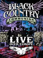 Black Country Communion: Live Over Europe Black Country Communion - Live Over Europe