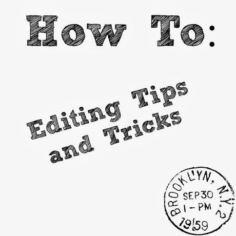 How To: Editing Tips & Tricks