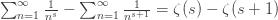 \sum_{n=1}^\infty\frac{1}{n^s}-\sum_{n=1}^\infty\frac{1}{n^{s+1}}=\zeta(s)-\zeta(s+1)