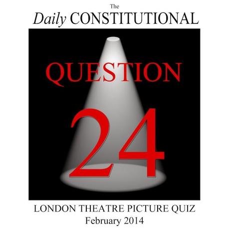 London Theatre Picture Quiz No.24