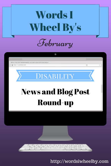 February Disability News and Blog Post Round-Up February Disability News and Blog Post Round-up