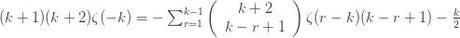 (k+1)(k+2)\zeta(-k)=-\sum_{r=1}^{k-1} \left(\begin{array}{c} k+2\\ k-r+1\end{array}\right) \zeta(r-k)(k-r+1) - \frac{k}{2}