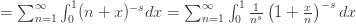 =\sum_{n=1}^\infty \int_0^1(n+x)^{-s} dx=\sum_{n=1}^\infty\int_0^1 \frac{1}{n^s}\left(1+\frac{x}{n}\right)^{-s} dx