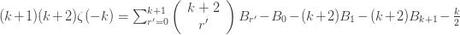 (k+1)(k+2)\zeta(-k)=\sum_{r'=0}^{k+1} \left(\begin{array}{c} k+2\\ r'\end{array}\right) B_{r'}-B_0-(k+2)B_1-(k+2)B_{k+1}-\frac{k}{2}