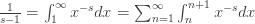 \frac{1}{s-1}=\int_1^\infty x^{-s} dx =\sum_{n=1}^\infty\int_n^{n+1} x^{-s} dx