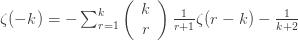 \zeta(-k)=-\sum_{r=1}^{k} \left(\begin{array}{c} k\\r\end{array}\right)\frac{1}{r+1}\zeta(r-k) -\frac{1}{k+2}