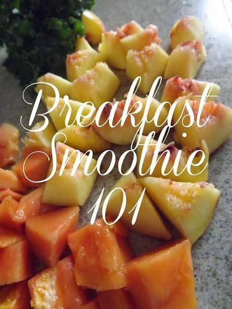 {Breakfast Smoothie 101} {Breakfast Smoothie 101}