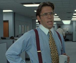 If You Could Just Go Ahead and Listen to Us, That Would Be Great bill-lumbergh2