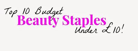 Top 10 Beauty Staples under £10/$10/€10!