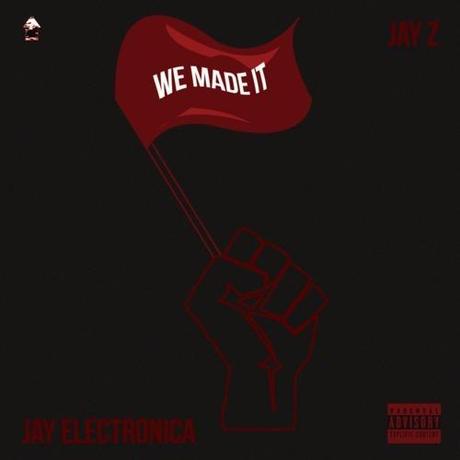 New Music: We Made It – JAY Z x JAY ELECTRONICA New Music: We Made It – JAY Z x JAY ELECTRONICA