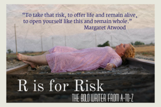R is for Risk: The Bold Writer from A to Z - 
