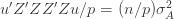 u' Z'ZZ'Zu/p=(n/p)\sigma_A^2