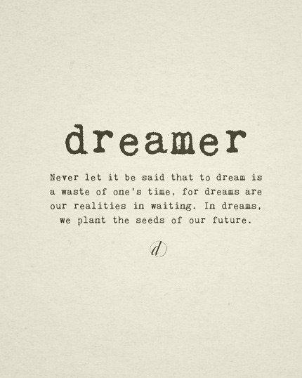 I love dreaming and dreams help build the future. Image found on PInterest.