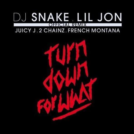 Turn Down for What Remix(DJ Snake, Lil Jon, Juicy J, 2 Chainz, & French Montana)