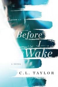 It’s Monday, April 28th! What Are You Reading? Before I Wake by C. L. Taylor