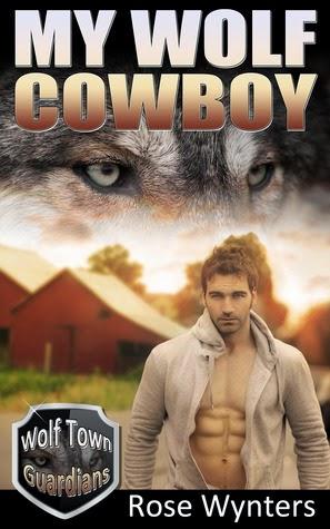 My Wolf Cowboy by Rose Wynters: Spotlight with Excerpt My Wolf Cowboy by Rose Wynters: Spotlight with Excerpt