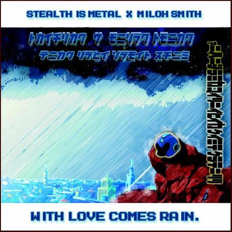 stealth-is-metal-with-love-comes-rain