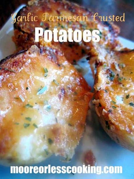Garlic Parmesan Crusted Potatoes- Moore Or Less Cooking Blog
