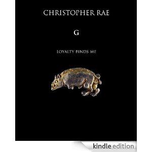 G - LOYALTY BINDS ME: AUTHOR CHRISTOPHER RAE TALKS ABOUT HIS NOVEL OF RICHARD III
