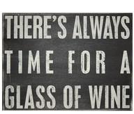 There is always time for a glass of wine THIS IS YOUR LIFE ~ DO WHAT YOU LOVE