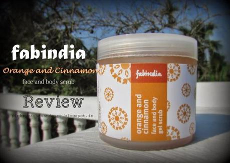 Fab India Orange and Cinnamon Face & Body Gel Scrub | Review