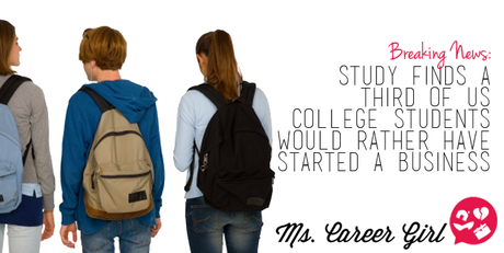 Study finds a Third of US College Students would Rather Have Started a Business Study finds a Third of US College Students would Rather Have Started a Business