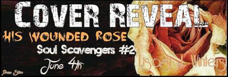 His Wounded Rose (Soul Scavengers #2) by Lisagh J. Winters: Cover Reveal with Excerpt