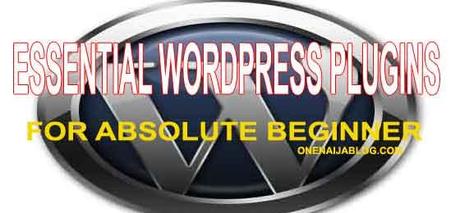 10 Essential WordPress Plugins for the Absolute Beginner 10 Essential WordPress Plugins for the Absolute Beginner