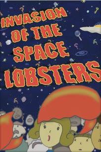 #1,405. Invasion of the Space Lobsters (2006) #1,405. Invasion of the Space Lobsters (2006)
