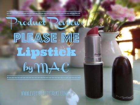 Product Review: M.A.C Please Me Lipstick