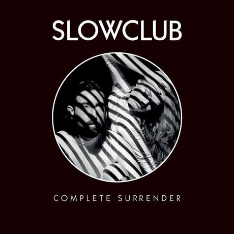 #music Slow Club - Complete Surrender