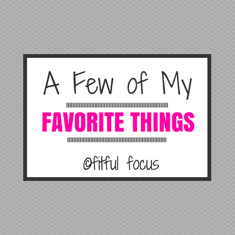 5 of My Favorite Things via Fitful Focus