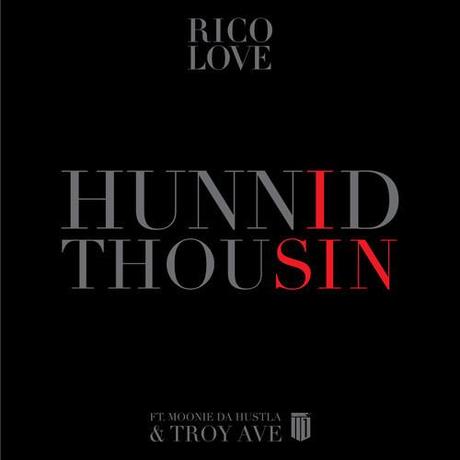 New Music: Rico Love Ft. Moonie Da Hustla & Troy Ave “Hunnid Thousin”