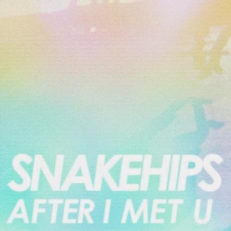 Snakehips Snakehips – “After I Met U”