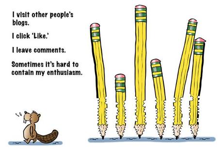 beaver walking away from chewed pencils, visits other people's blogs, clicks Like, leaves comments, hard to contain enthusiasm