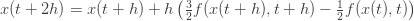 x(t+2h)=x(t+h)+h\left(\frac{3}{2}f(x(t+h),t+h)-\frac{1}{2}f(x(t),t)\right)