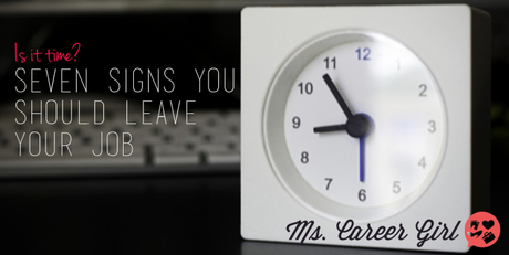 Seven Signs You Should Leave Your Job
