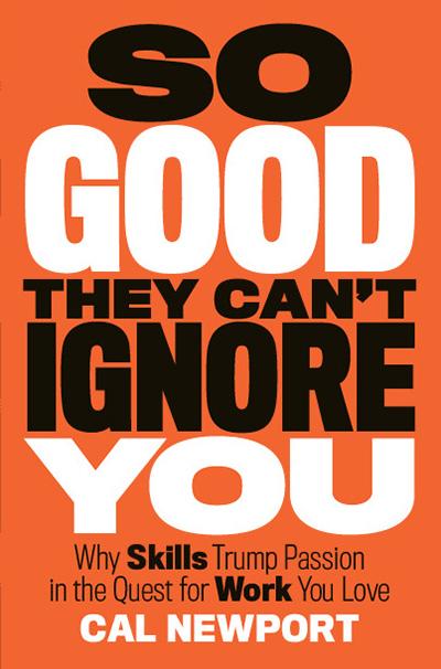 So Good They Can’t Ignore You: A manifesto for realists