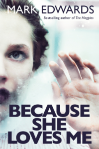 Because She Loves Me – Mark Edwards Psychological Thriller 4*'s