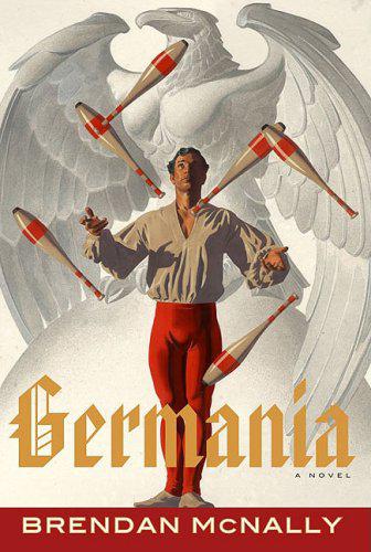 The Last 20 Days of the Third Reich Wonderfully Explained. Review of Germania: A Novel by Brendan McNally.