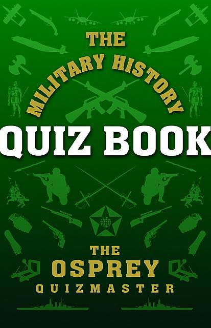 The Military History Quiz Book - Osprey Publishing