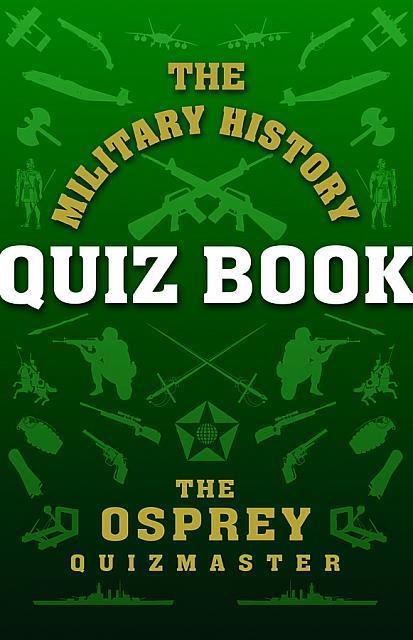 The Military History Quiz Book - Osprey Publishing