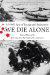 We Die Alone: A WWII Epic of Escape and Endurance