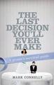 The Last Decision You'll Ever Make: A Man's Wedding Survival Guide