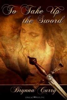 New Release, To Take Up the Sword, by Brynna Curry