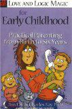 Love and Logic Magic for Early Childhood: Practical Parenting from Birth to Six Years