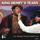The Saturday Morning Canasta Club: King Henry's Tears