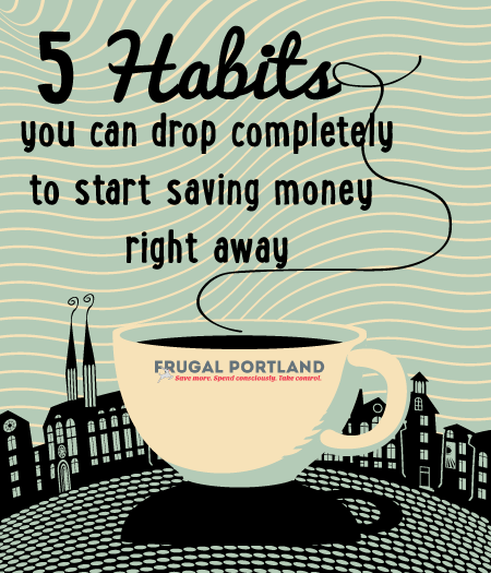 5 habits to drop completely to start saving money right away